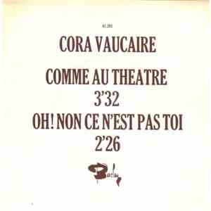 Cora Vaucaire - Comme Au Théâtre / Oh ! Non Ce N'est Pas Moi