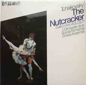 Ernest Ansermet, Pyotr Ilyich Tchaikovsky, L'Orchestre De La Suisse Romande - The Nutcracker, Ballet In Two Acts, Op. 71