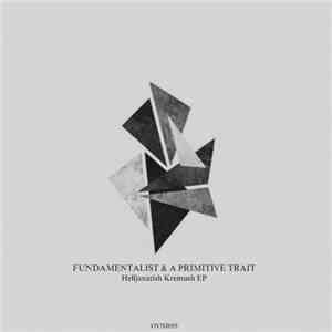 Fundamentalist & A Primitive Trait - Helljanatish Kremush EP