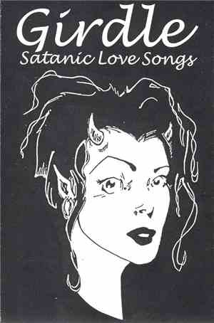 Girdle - Satanic Love Songs