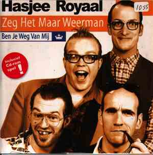 Hasjee Royaal - Zeg Het Maar Weerman / Ben Je Weg Van Mij