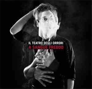 Il Teatro Degli Orrori - A Sangue Freddo