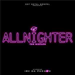 Irv Da Phenom - Allnighter