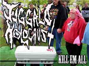 Juggalo Holocaust - Kill Em All