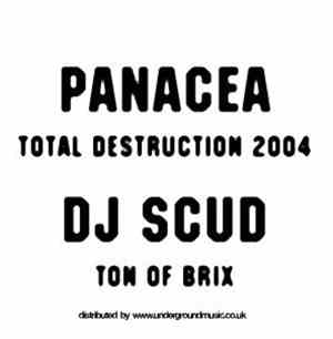 Panacea / DJ Scud - Total Destruction 2004 / Ton Of Brix