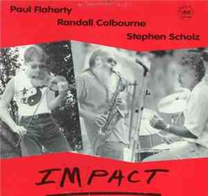 Paul Flaherty / Randall Colbourne / Stephen Scholz - Impact