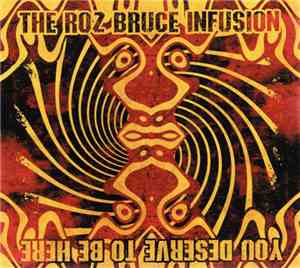 Roz Bruce Infusion - You Derserve To Be Here