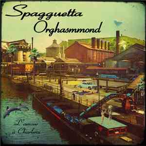 Spagguetta Orghasmmond - L'Amour à Charleroi