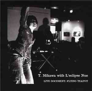 T. Mikawa With L'eclipse Nue - Live Document: Flying Teapot