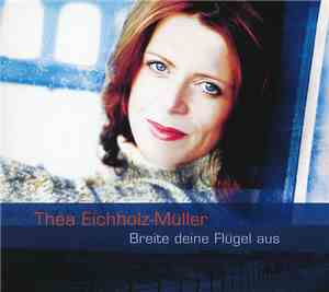 Thea Eichholz-Müller - Breite Deine Flügel Aus