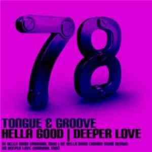Tongue & Groove  - Hella Good / Deeper Love