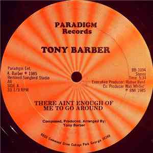 Tony Barber  - There Aint Enough Of Me To Go Around / Drown In A River Of T ...