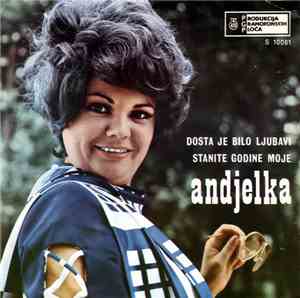 Anđelka - Dosta Je Bilo Ljubavi / Stanite Godine Moje