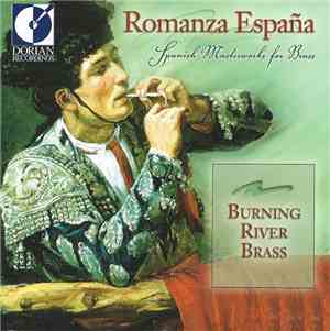Burning River Brass - Romanza España, Spanish Masterworks For Brass