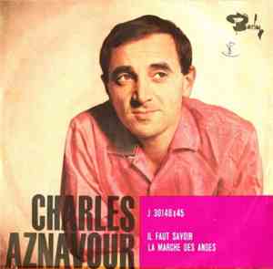 Charles Aznavour - Il Faut Savoir / La Marche Des Anges
