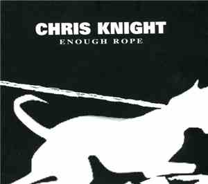 Chris Knight  - Enough Rope