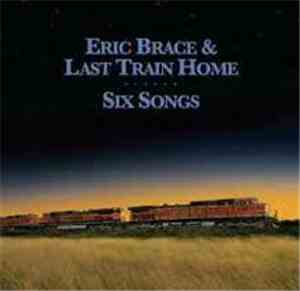 Eric Brace & Last Train Home - Six Songs