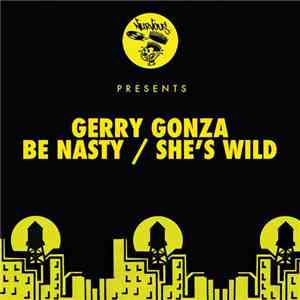 Gerry Gonza - Be Nasty / She's Wild