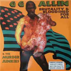 GG Allin & The Murder Junkies - Brutality & Bloodshed For All