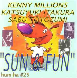 Kenny Millions - Katsuyuki Itakura - Sabu Toyozumi - Sun & Fun
