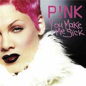 P!NK - You Make Me Sick