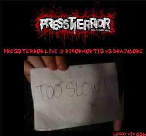 Pressterror - Pressterror Live @ Rigormortis VS Braincore