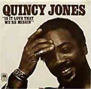 Quincy Jones - Is It Love That We're Missin'