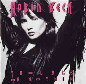 Robin Beck - Trouble Or Nothin