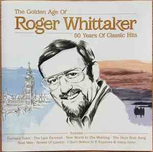 Roger Whittaker - The Golden Age Of Roger Whittaker 50 Years Of Classic Hit ...