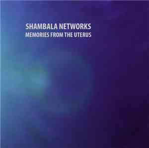 Shambala Networks - Memories From The Uterus