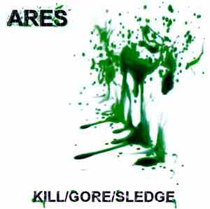 Ares  - Kill/Gore/Sledge