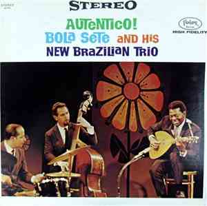 Bola Sete And His New Brazilian Trio - Autentico!