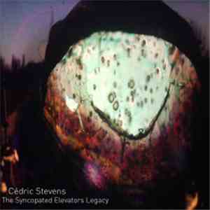 Cédric Stevens - The Syncopated Elevators Legacy