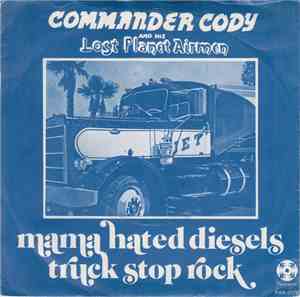 Commander Cody And His Lost Planet Airmen - Mama Hated Diesels