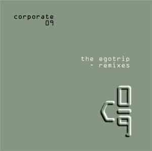 Corporate 09 - The Egotrip - Remixes