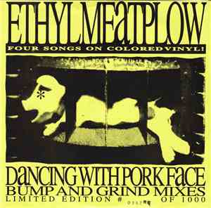 Ethyl Meatplow - Dancing With Pork Face - Bump And Grind Mixes