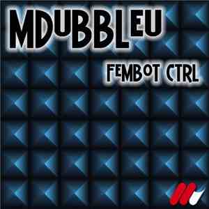 MdubbleU - Fembot CTRL