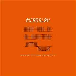 Microslav - PWM Is The New Cutoff E.P