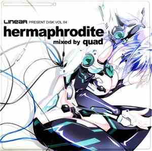 Quad - Linear Present Disk Vol.04 - Hermaphrodite