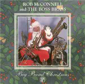Rob McConnell And The Boss Brass - Big Band Christmas
