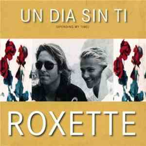 Roxette - Un Dia Sin Ti (Spending My Time)