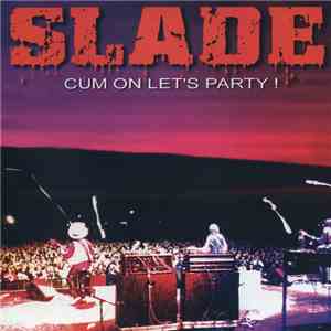 Slade - Cum On Let's Party !