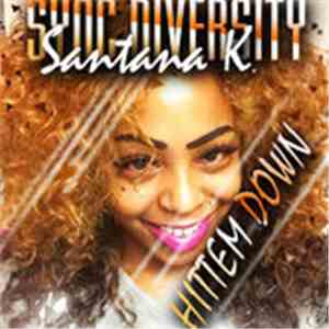 Sync Diversity, Santana K - Hittem Down