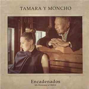 Tamara  Y Moncho - Encadenados (Un Homenaje Al Bolero)