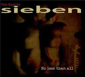 The Mighty Sieben - No Less Than All