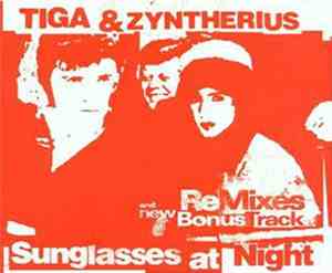 Tiga & Zyntherius - Sunglasses At Night (Remixes)