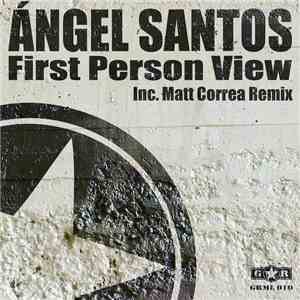 Angel Santos - First Person View