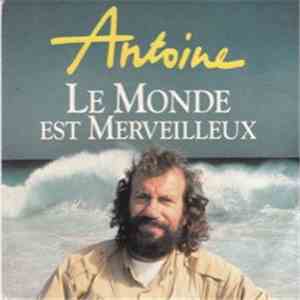 Antoine  - Le Monde Est Merveilleux
