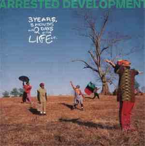 Arrested Development - 3 Years, 5 Months And 2 Days In The Life Of...