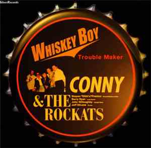 Conny  & The Rockats - Whiskey Boy - Trouble Maker